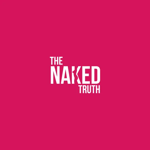 Profile picture of The Naked Truth Podcast Profile picture of The Naked Truth Podcast